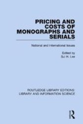 Pricing And Costs Of Monographs And Serials - National And International Issues Hardcover