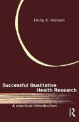 Successful Qualitative Health Research - A Practical Introduction Paperback