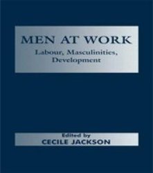 Men at Work - Labour, Masculinities, Development