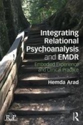 Integrating Relational Psychoanalysis And Emdr - Embodied Experience And Clinical Practice Paperback