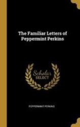 The Familiar Letters Of Peppermint Perkins Hardcover