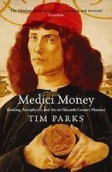 Medici Money - Banking Metaphysics And Art In Fifteenth-century Florence Paperback Main