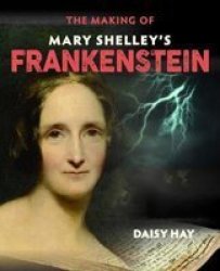 The Making Of Mary Shelley& 39 S Frankenstein Paperback