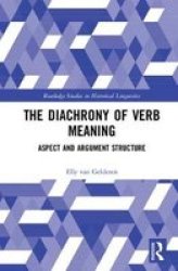 The Diachrony Of Verb Meaning - Aspect And Argument Structure Hardcover