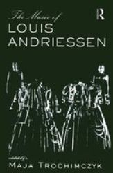 Music Of Louis Andriessen Hardcover