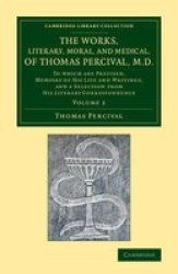 The Works Literary Moral And Medical Of Thomas Percival M.d.: Volume 2