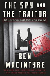 The Spy And Traitor: Greatest Espionage Story Of Cold War