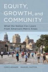 Equity Growth And Community - What The Nation Can Learn From America&#39 S Metro Areas Paperback