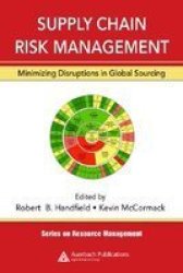 Supply Chain Risk Management: Minimizing Disruptions in Global Sourcing Resource Management