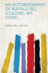 An Autobiography Of Buffalo Bill colonel W.f. Cody ... english Italian Paperback