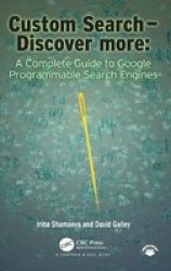 Custom Search - Discover More: - A Complete Guide To Google Programmable Search Engines Hardcover