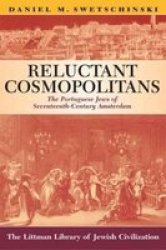 Reluctant Cosmopolitans: The Portuguese Jews Of Seventeenth-century Amsterdam