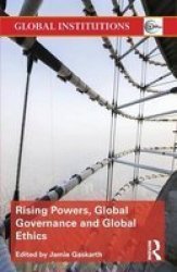 Rising Powers Global Governance And Global Ethics Paperback