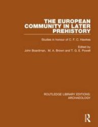 The European Community In Later Prehistory - Studies In Honour Of C. F. C. Hawkes Hardcover