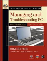 Mike Meyers' Comptia A+ Guide To Managing And Troubleshooting Pcs exams 220-801 & 220-802