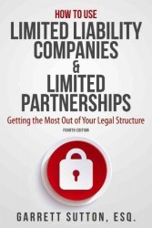 How To Use Limited Liability Companies & Limited Partnerships - Build And Defend Your Asset Protection Fortress Paperback