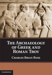 The Archaeology Of Greek And Roman Troy
