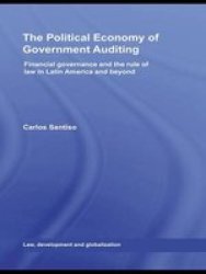 The Political Economy Of Government Auditing - Financial Governance And The Rule Of Law In Latin America And Beyond Paperback
