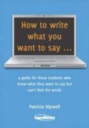 How To Write What You Want To Say Paperback