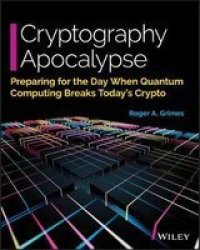Cryptography Apocalypse - Preparing For The Day When Quantum Computing Breaks Today& 39 S Crypto Paperback