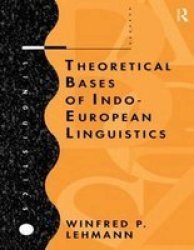Theoretical Bases Of Indo-european Linguistics