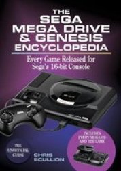 The Sega Mega Drive & Genesis Encyclopedia - Every Game Released For Sega& 39 S 16-BIT Console Hardcover