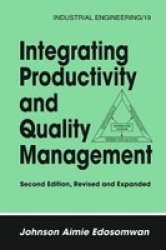 Integrating Productivity and Quality Management Industrial Engineering: A Series of Reference Books and Textboo
