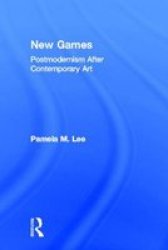 New Games - Postmodernism After Contemporary Art hardcover