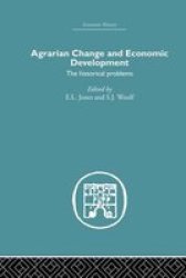 Agrarian Change And Economic Development - The Historical Problems Paperback