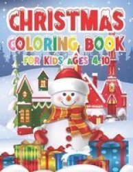 Christmas Coloring Book For Kids - Ages 4-10 Paperback