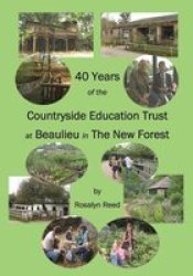 40 Years Of The Countryside Education Trust At Beaulieu In The New Forest Paperback