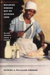Building Houses out of Chicken Legs: Black Women, Food, and Power
