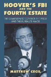 Hoover&#39 S Fbi And The Fourth Estate - The Campaign To Control The Press And The Bureau&#39 S Image hardcover