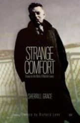 Strange Comfort - Essays On The Work Of Malcolm Lowry Paperback