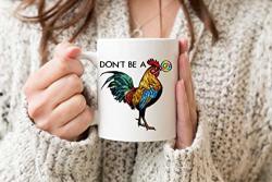 Don't Be A Cock Sucker Coffee Mug - Cup