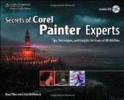 Secrets of Corel Painter Experts: Tips, Techniques, and Insights for Users of All Abilities