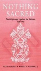 Nothing Sacred: Nazi Espionage Against the Vatican, 1939-1945 Cass Series--Studies in Intelligence