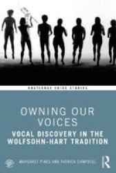 Owning Our Voices - Vocal Discovery In The Wolfsohn-hart Tradition Paperback