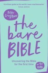The Bare Bible - Uncovering The Bible For The First Time Or The Hundredth Paperback