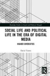 Social Life And Political Life In The Era Of Digital Media - Higher Diversities Hardcover