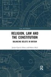 Religion Law And The Constitution - Balancing Beliefs In Britain Paperback