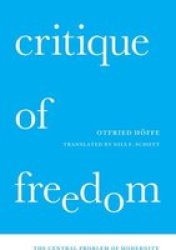 Critique Of Freedom - The Central Problem Of Modernity Hardcover