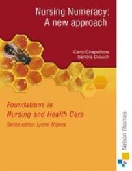 Nursing Numeracy: A New Approach Foundations in Nursing and Health Care