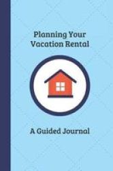 Planning Your Vacation Rental - A Guided Journal Paperback