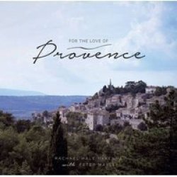 For The Love Of Provence Hardcover