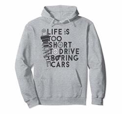 Funny Life Is Too Short To Drive Boring Cars Hoodie