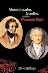 Mendelssohn Goethe And The Walpurgis Night: The Heathen Muse In European Culture 1700-1850 Eastman Studies In Music
