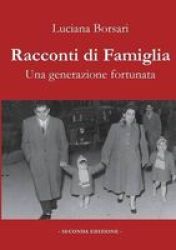Racconti Di Famiglia. Una Generazione Fortunata Italian Paperback