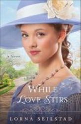 While Love Stirs - A Novel Paperback