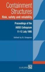 Containment Structures: Risk, Safety and Reliability: Proceedings of the IABSE Henderson Colloquium